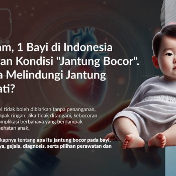 Jantung Bocor pada Bayi: Penyebab, Gejala, dan Solusi Medisnya