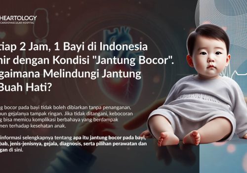 Jantung Bocor pada Bayi: Penyebab, Gejala, dan Solusi Medisnya