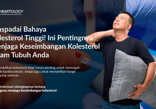 Waspadai Bahaya Kolesterol Tinggi! Ini Pentingnya Menjaga Keseimbangan Kolesterol dalam Tubuh Anda