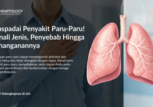 Waspadai Penyakit Paru-Paru! Kenali Jenis, Penyebab Hingga Penanganannya