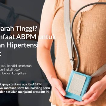 Ambulatory Blood Pressure Monitoring (ABPM): Deteksi Dini Hipertensi & Pengelolaan Tekanan Darah yang Lebih Akurat