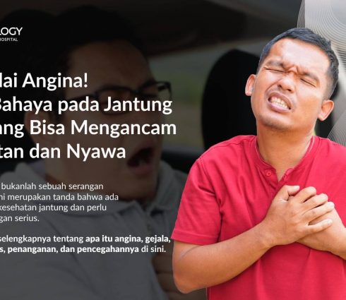 Waspadai Angina! Kenali Gejala, Pemicu, dan Penanganannya