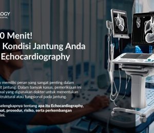 Cuma 30 Menit! Ketahui Kondisi Jantung Anda dengan Echocardiography