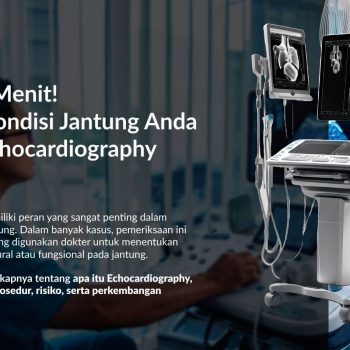 Cuma 30 Menit! Ketahui Kondisi Jantung Anda dengan Echocardiography