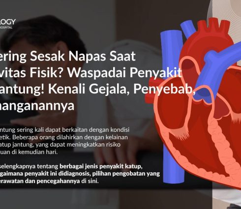 Penyakit Katup Jantung: Penyebab, Pengobatan, dan Pencegahannya