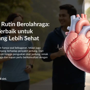 5 Manfaat Rutin Berolahraga: Investasi Terbaik untuk Jantung Sehat