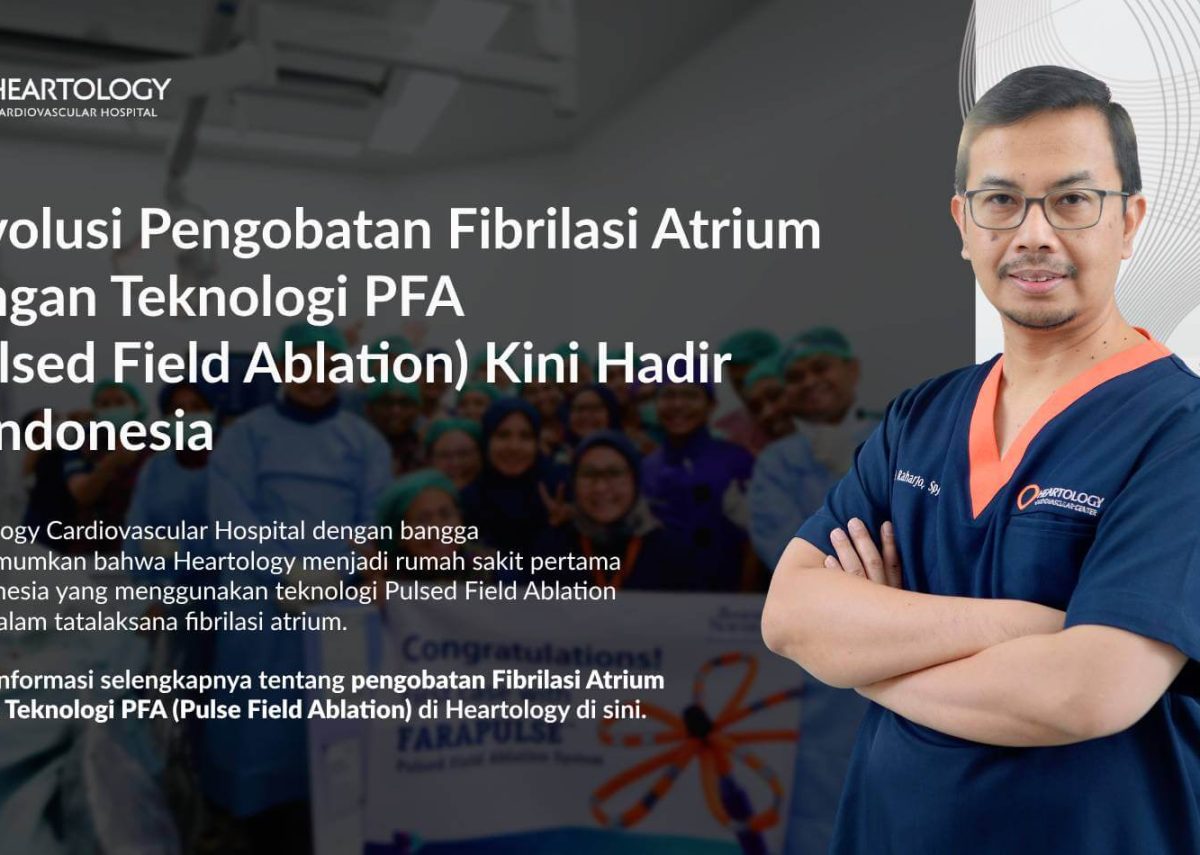 Revolusi Pengobatan Fibrilasi Atrium dengan Teknologi PFA (Pulsed Field Ablation) Kini Hadir di Indonesia