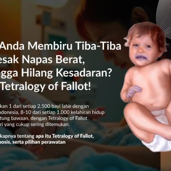 Tetralogy of Fallot: Gejala, Penyebab dan Penanganannya