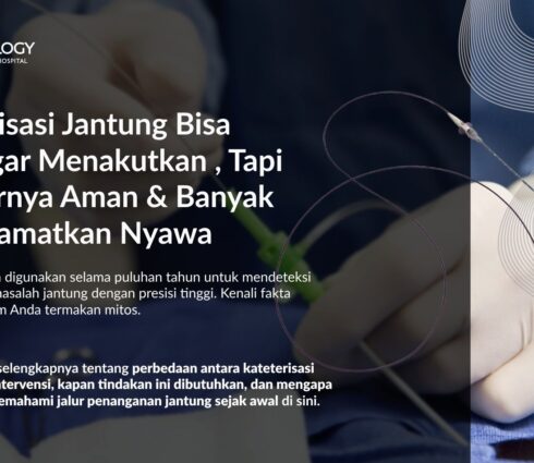 Mengenal Kateterisasi Jantung Lebih Dalam: Aman, Akurat, Menyelamatkan