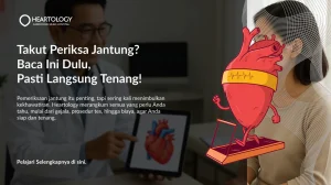 Pentingnya Pemeriksaan Jantung, Jenis, Perbedaan dan Biayanya