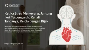 Ketika Stres Menyerang, Jantung Ikut Terpengaruh. Kenali Tandanya, Kelola dengan Bijak