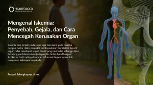 Mengenal Iskemia: Penyebab, Gejala, dan Cara Mencegah Kerusakan Organ