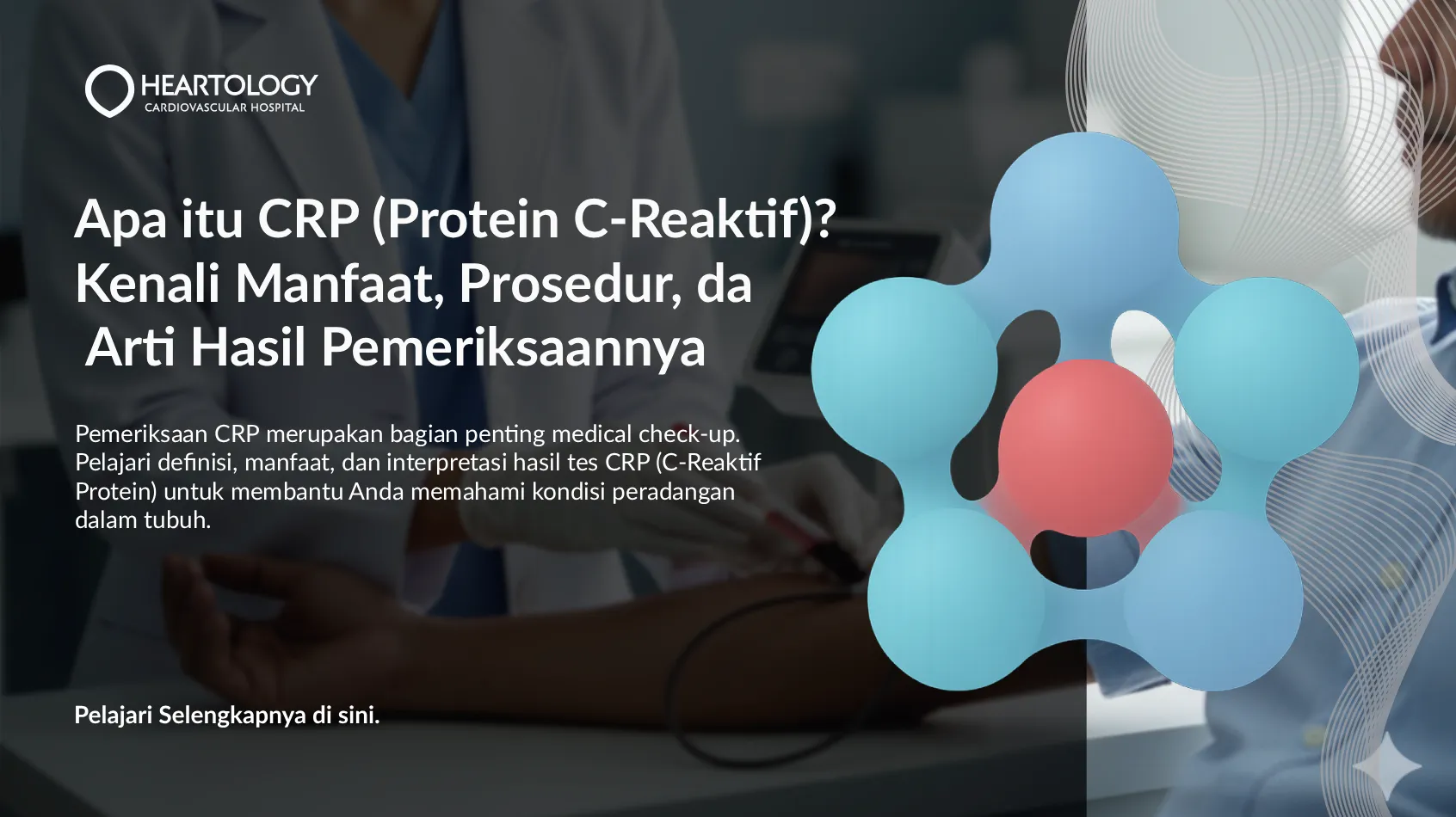Apa itu CRP (Protein C-Reaktif)? Kenali Manfaat, Prosedur, & Arti Hasil Pemeriksaannya