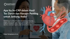 Apa Itu hs-CRP dalam Hasil Tes Darah dan Kenapa Penting untuk Jantung Anda?