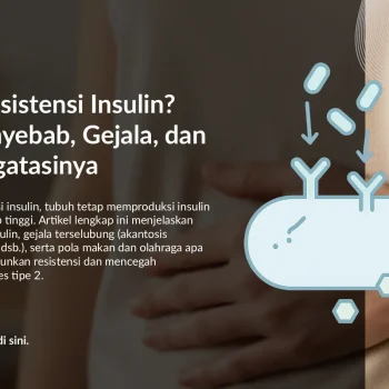 Apa Itu Resistensi Insulin? Kenali Penyebab, Gejala, dan Cara Mengatasinya