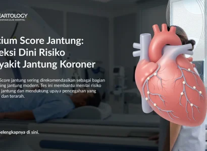 Calcium Score Jantung: Deteksi Dini Risiko Penyakit Jantung Koroner