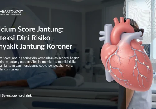 Calcium Score Jantung: Deteksi Dini Risiko Penyakit Jantung Koroner