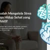 10 Cara Mudah Mengelola Stres yang Terbukti Efektif