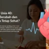 Kesehatan Optimal di Usia 40+: Cara Mencegah Penyakit dan Tetap Aktif