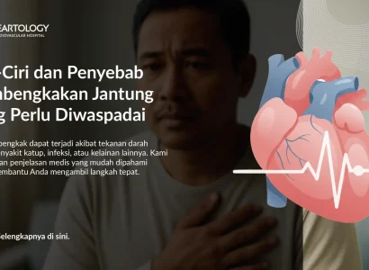 Ciri-Ciri dan Penyebab Pembengkakan Jantung yang Perlu Diwaspadai