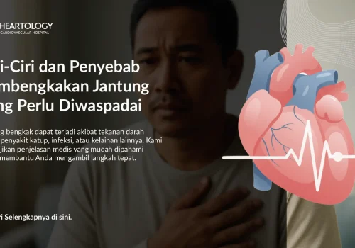 Ciri-Ciri dan Penyebab Pembengkakan Jantung yang Perlu Diwaspadai