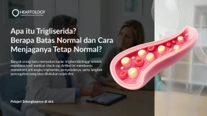 Apa itu Trigliserida? Berapa Batas Normal dan Cara Menjaganya Tetap Stabil?
