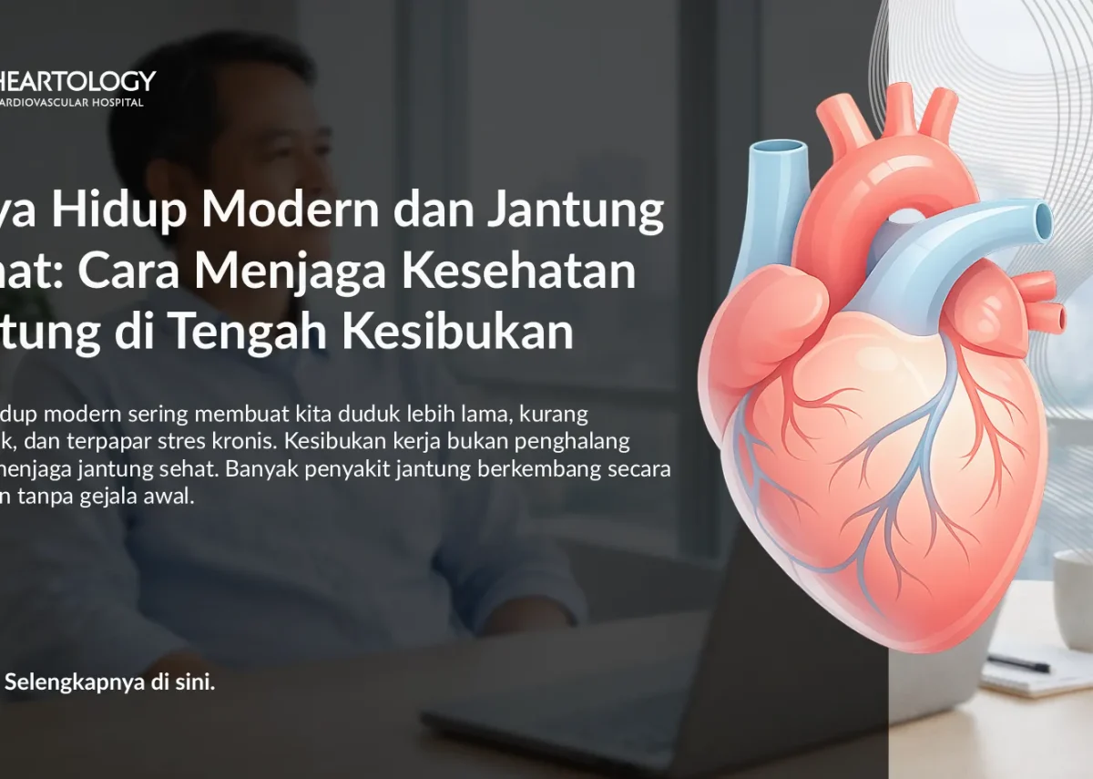 Gaya Hidup Modern dan Jantung Sehat: Cara Menjaga Kesehatan Jantung di Tengah Kesibukan