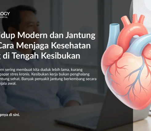 Gaya Hidup Modern dan Jantung Sehat: Cara Menjaga Kesehatan Jantung di Tengah Kesibukan