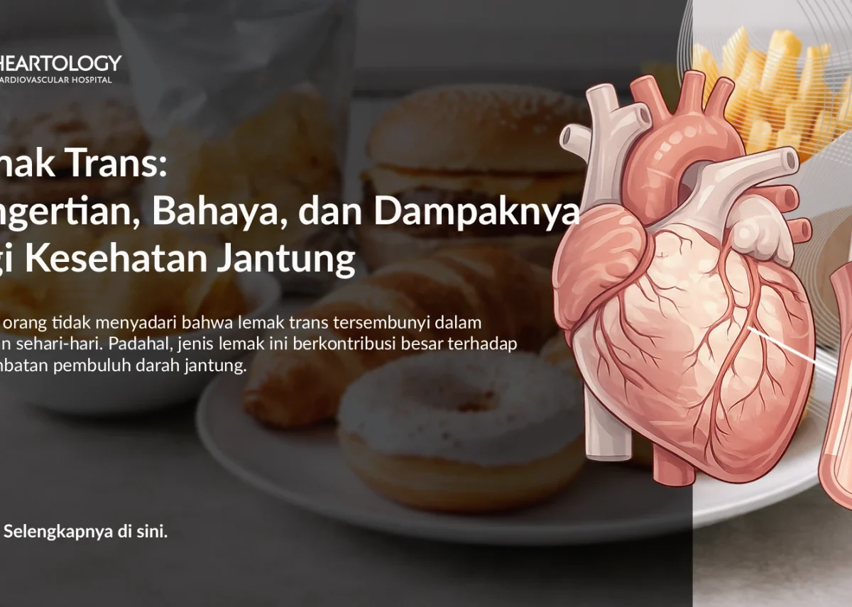 Lemak Trans: Pengertian, Bahaya, dan Dampaknya bagi Kesehatan Jantung