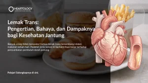 Lemak Trans: Pengertian, Bahaya, dan Dampaknya bagi Kesehatan Jantung