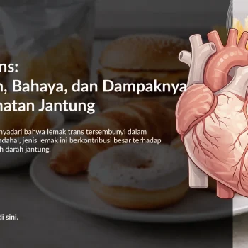 Lemak Trans: Pengertian, Bahaya, dan Dampaknya bagi Kesehatan Jantung