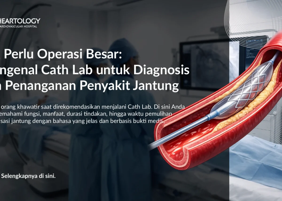 Tak Perlu Operasi Besar: Mengenal Cath Lab untuk Diagnosis dan Penanganan Penyakit Jantung
