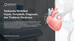 Takikardia Ventrikel (Ventricular Tachycardia): Gejala, Penyebab, Diagnosis, dan Tindakan Medis