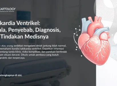 Takikardia Ventrikel (Ventricular Tachycardia): Gejala, Penyebab, Diagnosis, dan Tindakan Medis