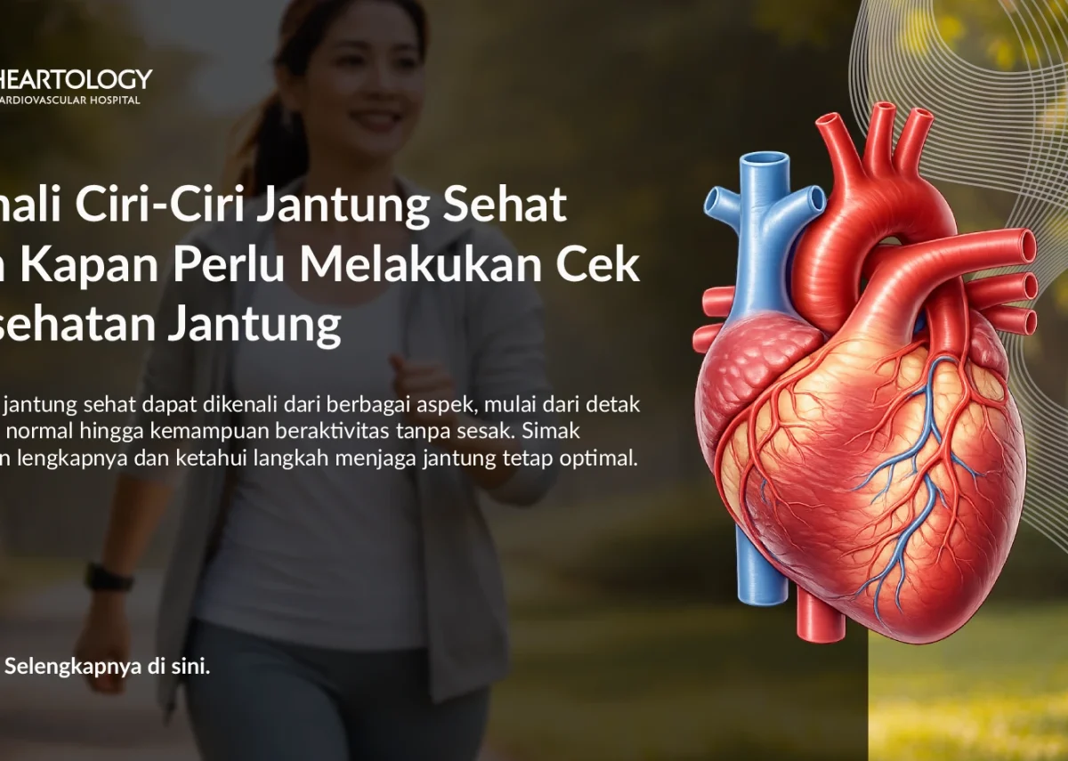Kenali Ciri-Ciri Jantung Sehat dan Kapan Perlu Melakukan Cek Kesehatan Jantung