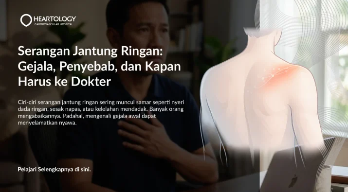 Serangan Jantung Ringan: Gejala, Penyebab, dan Kapan Harus ke Dokter
