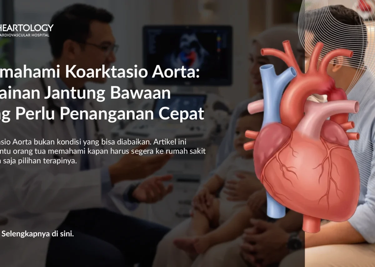 Memahami Koarktasio Aorta: Kelainan Jantung Bawaan yang Perlu Penanganan Cepat