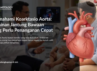 Memahami Koarktasio Aorta: Kelainan Jantung Bawaan yang Perlu Penanganan Cepat