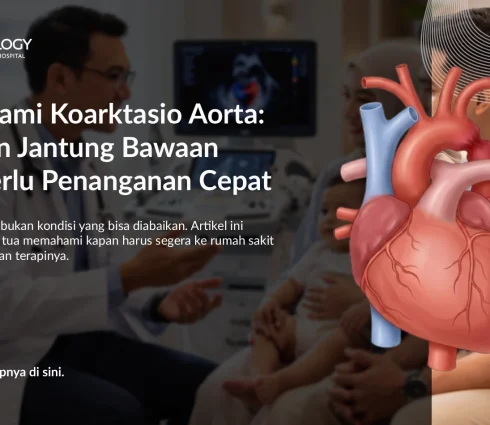 Memahami Koarktasio Aorta: Kelainan Jantung Bawaan yang Perlu Penanganan Cepat