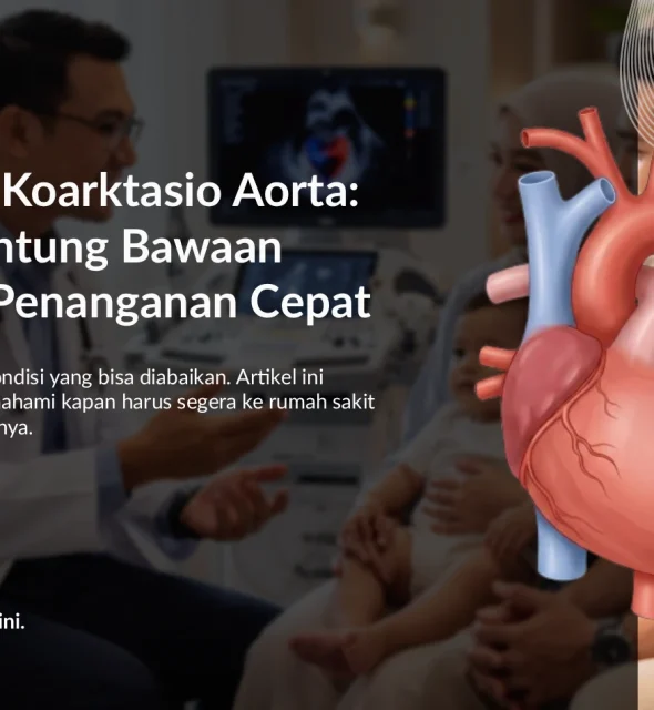 Memahami Koarktasio Aorta: Kelainan Jantung Bawaan yang Perlu Penanganan Cepat