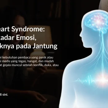 Broken Heart Syndrome: Penyebab, Gejala, dan Pemulihannya