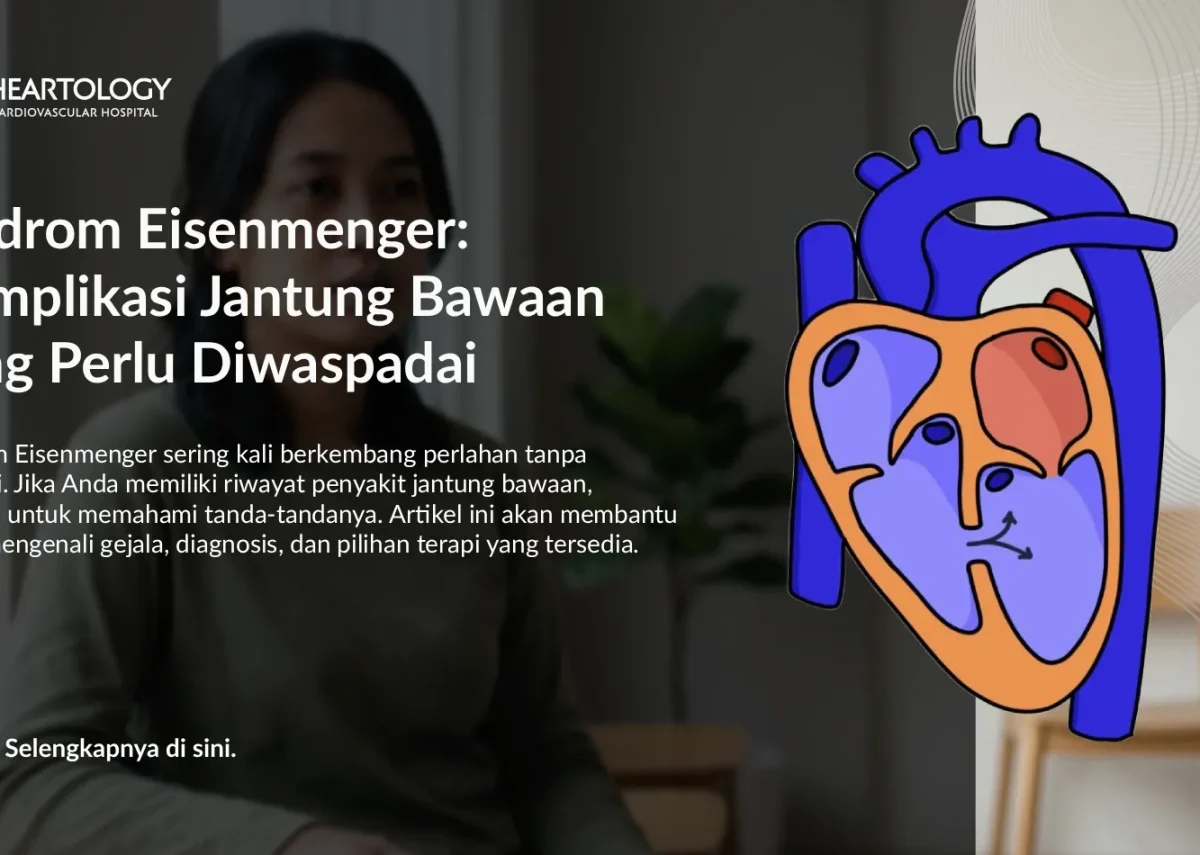 Apa Itu Sindrom Eisenmenger? Gejala & Risiko yang Perlu Diketahui
