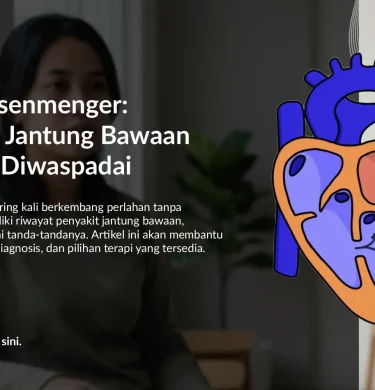 Apa Itu Sindrom Eisenmenger? Gejala & Risiko yang Perlu Diketahui