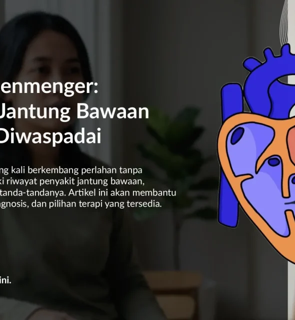 Apa Itu Sindrom Eisenmenger? Gejala & Risiko yang Perlu Diketahui