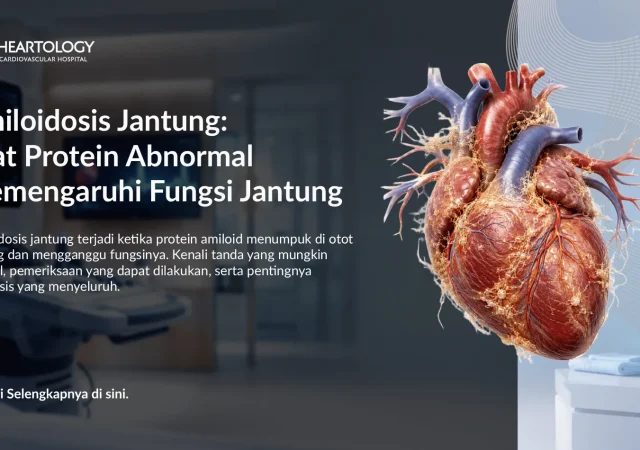 Amiloidosis Jantung: Gejala, Diagnosis, dan Penanganannya