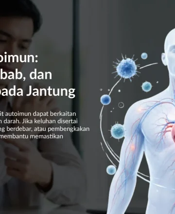 Penyakit Autoimun: Gejala, Penyebab & Dampak pada Jantung