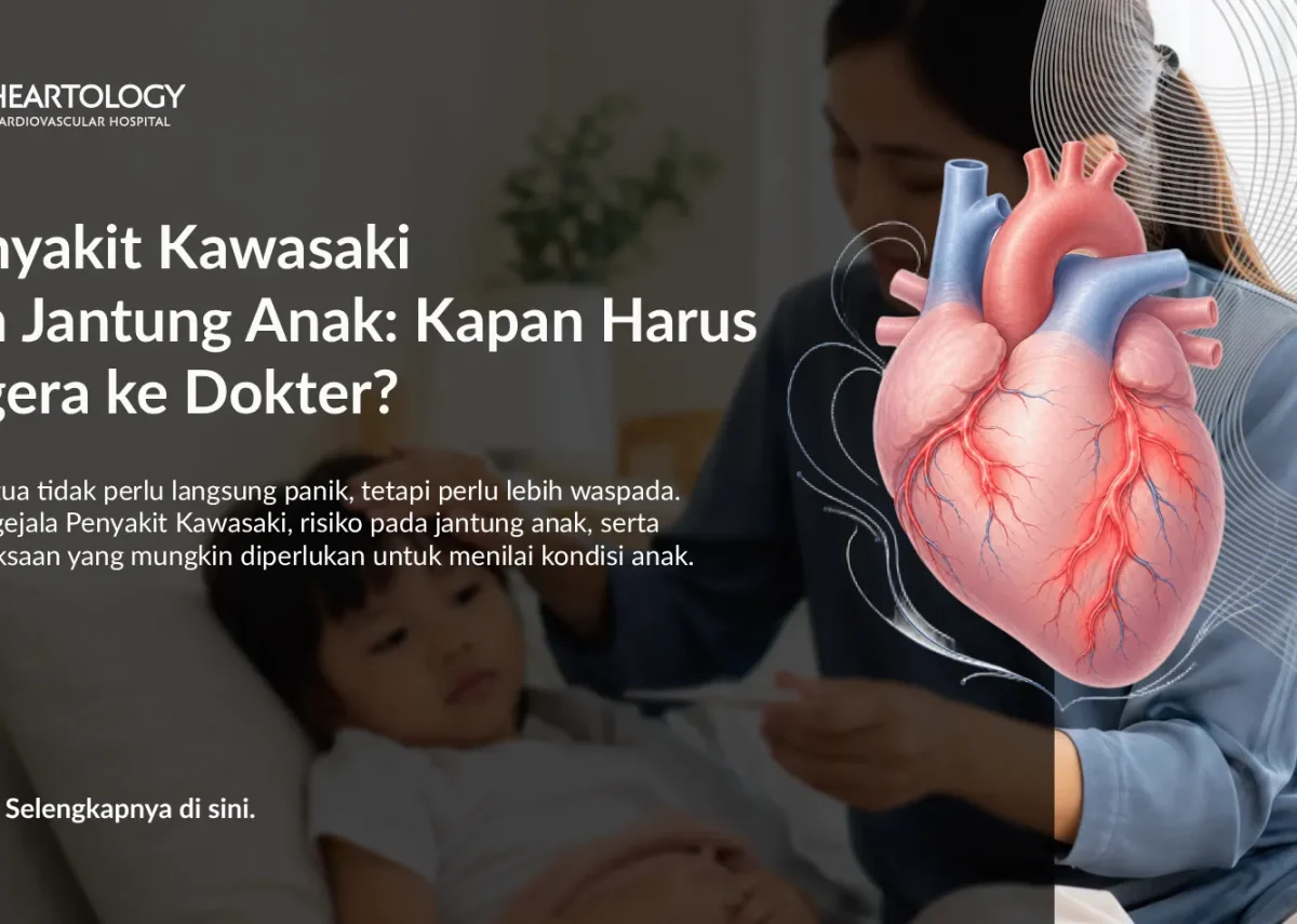 Penyakit Kawasaki dan Jantung Anak: Kapan Harus Segera ke Dokter?