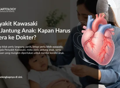 Penyakit Kawasaki dan Jantung Anak: Kapan Harus Segera ke Dokter?