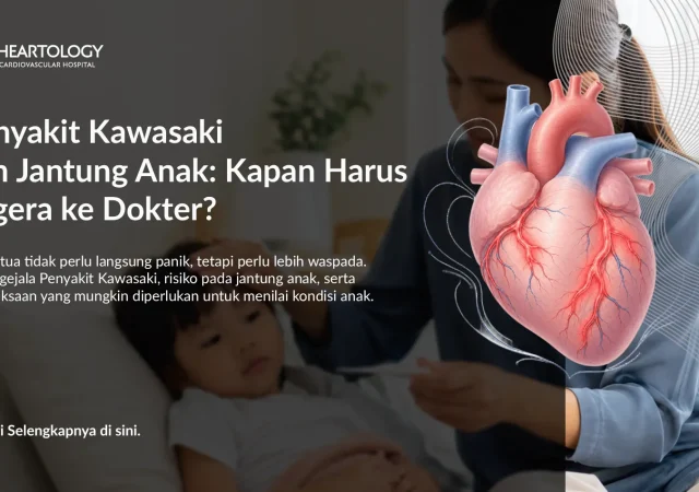 Penyakit Kawasaki dan Jantung Anak: Kapan Harus Segera ke Dokter?