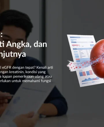 eGFR Rendah: Penyebab, Arti Angka, dan Langkah Selanjutnya